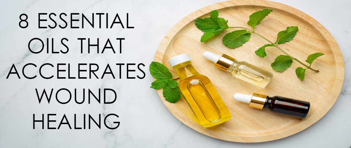 8 Essential Oils that accelerates wound healing